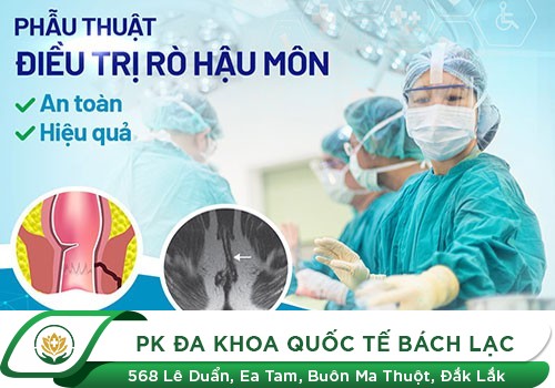 ĐỊA CHỈ CHỮA RÒ HẬU MÔN HIỆU QUẢ TẠI ĐẮK LẮK