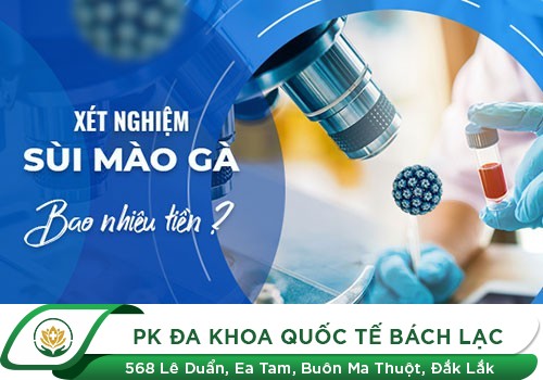 Chi phí xét nghiệm sùi mào gà hết bao nhiêu tiền? 
