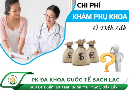 Chi phí khám phụ khoa bình dân tại Đắk Lắk