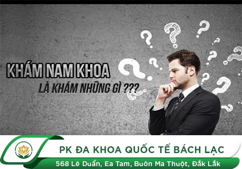 Khám nam khoa là khám những gì?