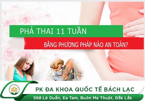 Phá thai 11 tuần bằng phương pháp nào