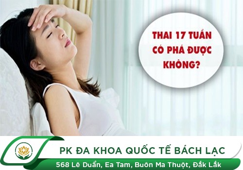 Giải Pháp Phá Thai 17 Tuần An Toàn Nhất Hiện Nay