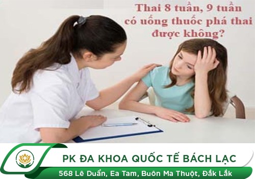 Phá thai 9 tuần bằng thuốc có được không