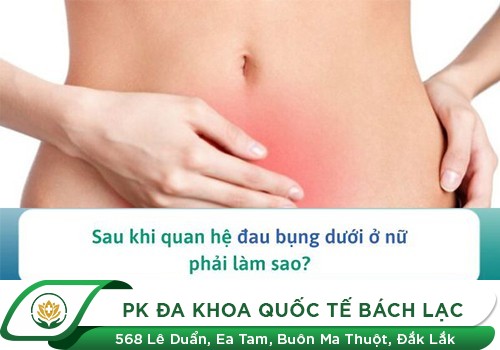 Vì Sao Chị Em Bị Đau Bụng Dưới Khi Quan Hệ Hoặc Sau Khi Quan Hệ