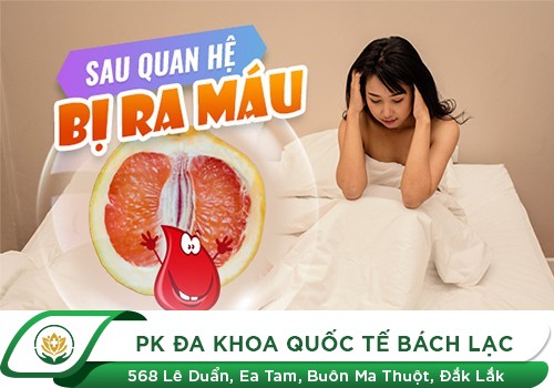 Ra Máu Khi Quan Hệ Là Dấu Hiệu Bệnh Gì Ở Nữ Giới