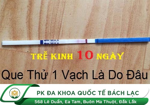  trễ kinh 10 ngày thử que 1 vạch