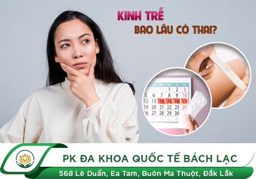 Trễ kinh (chậm kinh) bao lâu thì có thai?